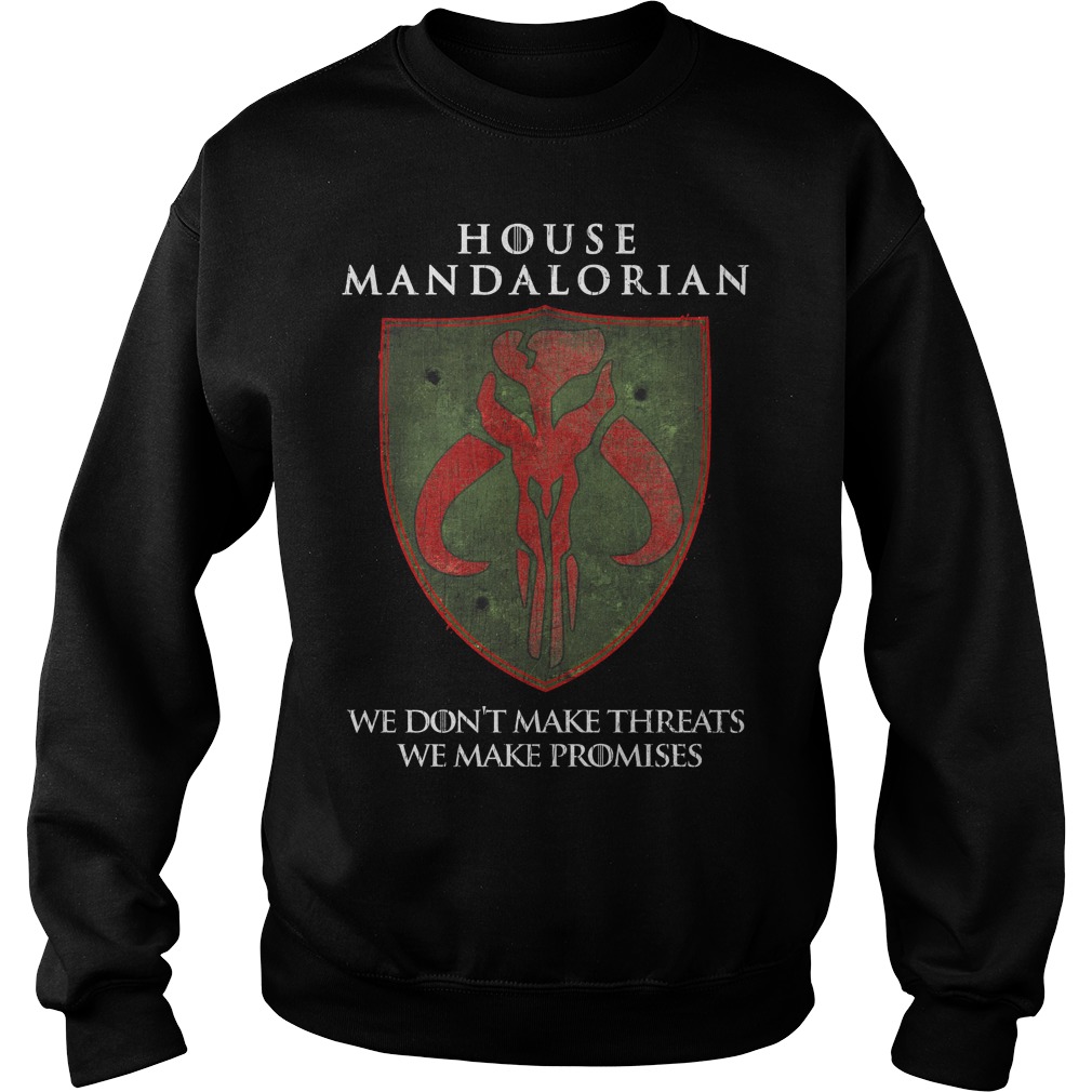 House Mandalorian We Don't Make Threats We Make Promises Shirt 3 House Mandalorian We Don't Make Threats We Make Promises Sweater