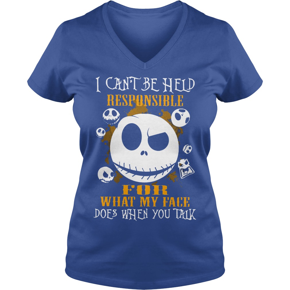Jack Skellington I Can Be Held Responsible For What My Face Shirt 5 Jack Skellington I Can Be Held Responsible For What My Face V Neck