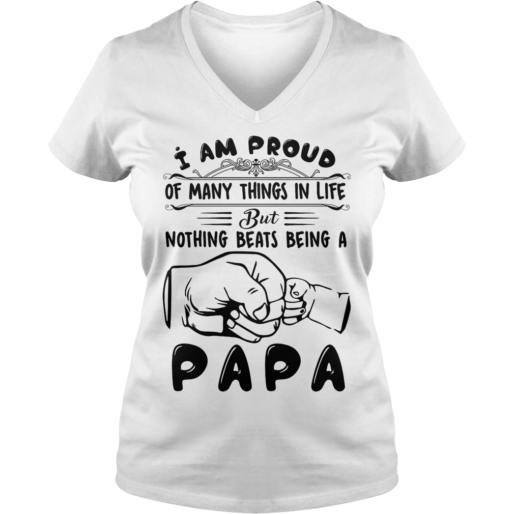 I Am Proud Of Many Things In Life But Nothing Beasts Being Papa Shirt 5 I Am Proud Of Many Things In Life But Nothing Beasts Being Papa V Neck