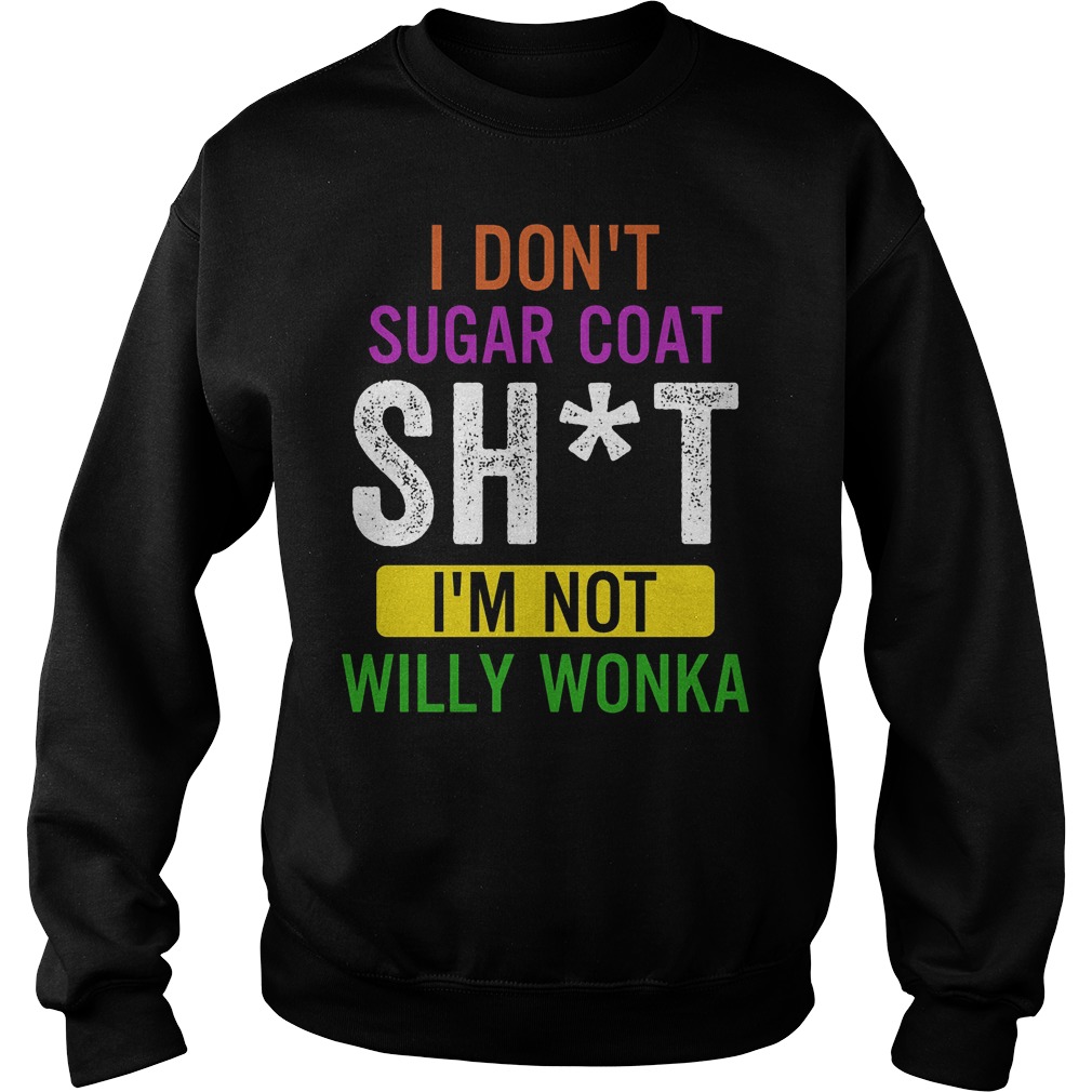 I Don't Sugar Coat Sht Willy Wonka Sweater