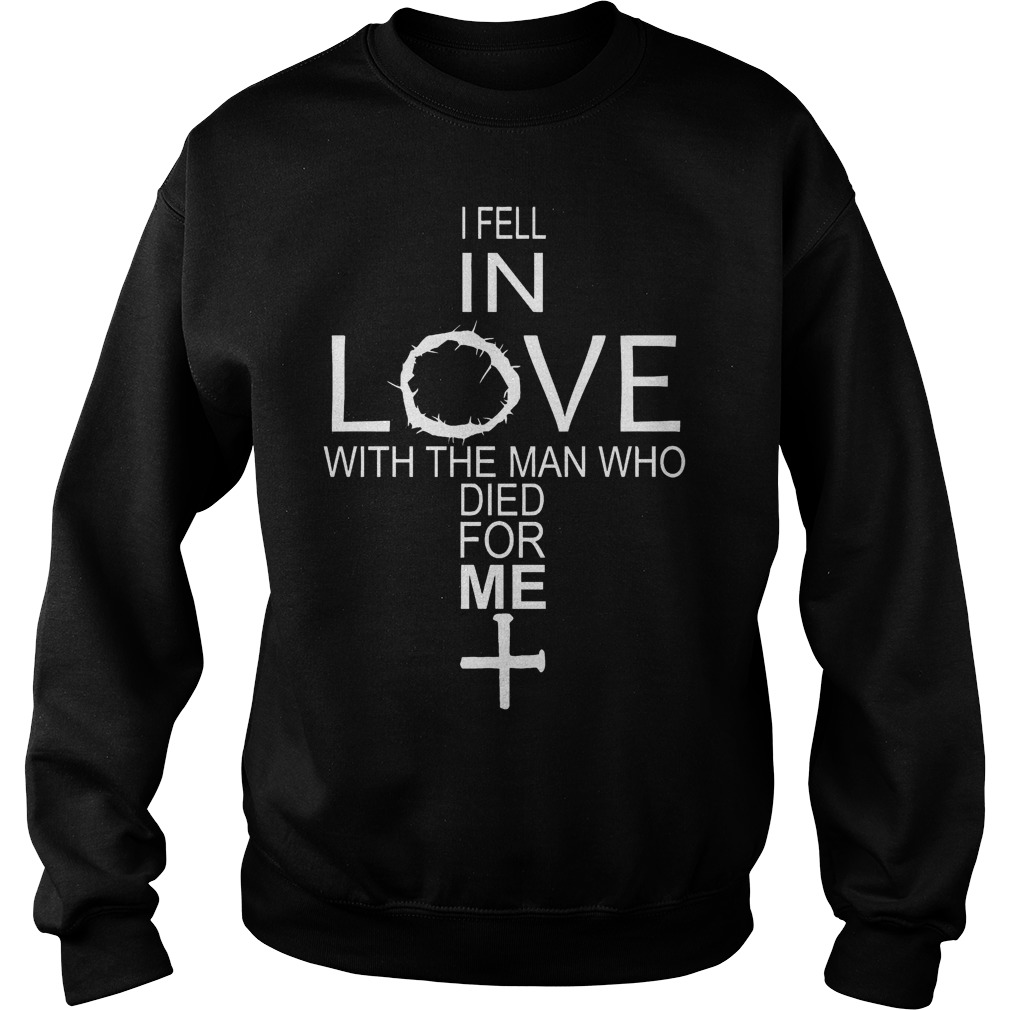 I Fell In Love With The Man Who Died For Me Shirt 3 I Fell In Love With The Man Who Died For Me Sweater