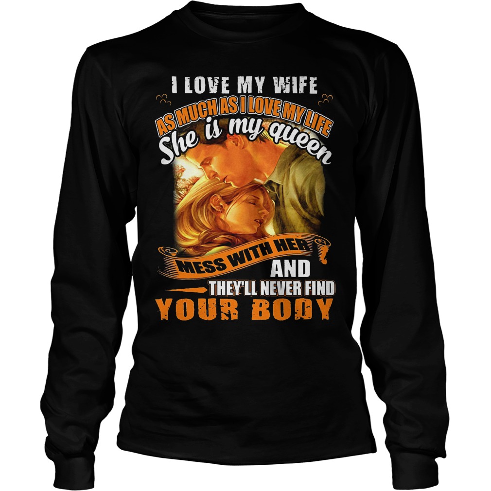 I Love My Wife As Much As I Love My Life Shirt 4 I Love My Wife As Much As I Love My Life Longsleeve