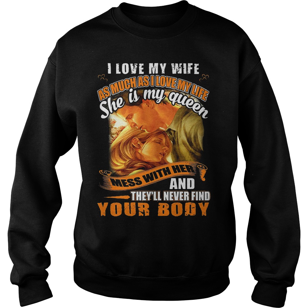 I Love My Wife As Much As I Love My Life Shirt 3 I Love My Wife As Much As I Love My Life Sweater