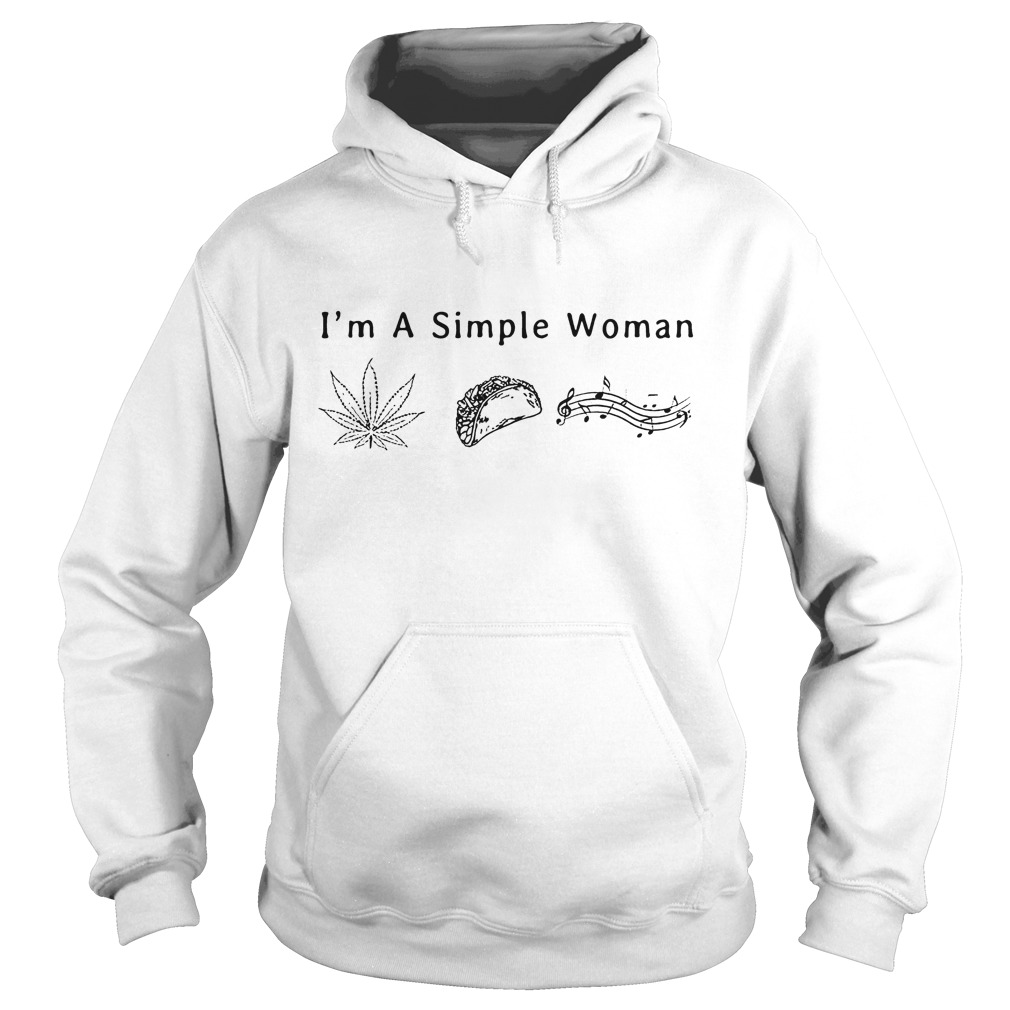 I'm A Simple Woman Like Weed Tacos And Music Shirt 2 I'm A Simple Woman Like Weed Tacos And Music Hoodie