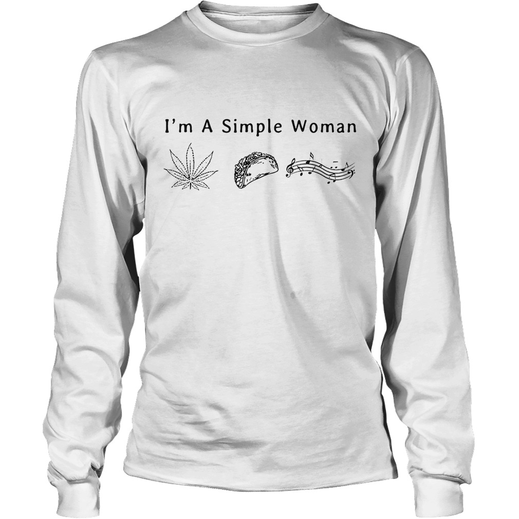 I'm A Simple Woman Like Weed Tacos And Music Shirt 4 I'm A Simple Woman Like Weed Tacos And Music Longsleeve