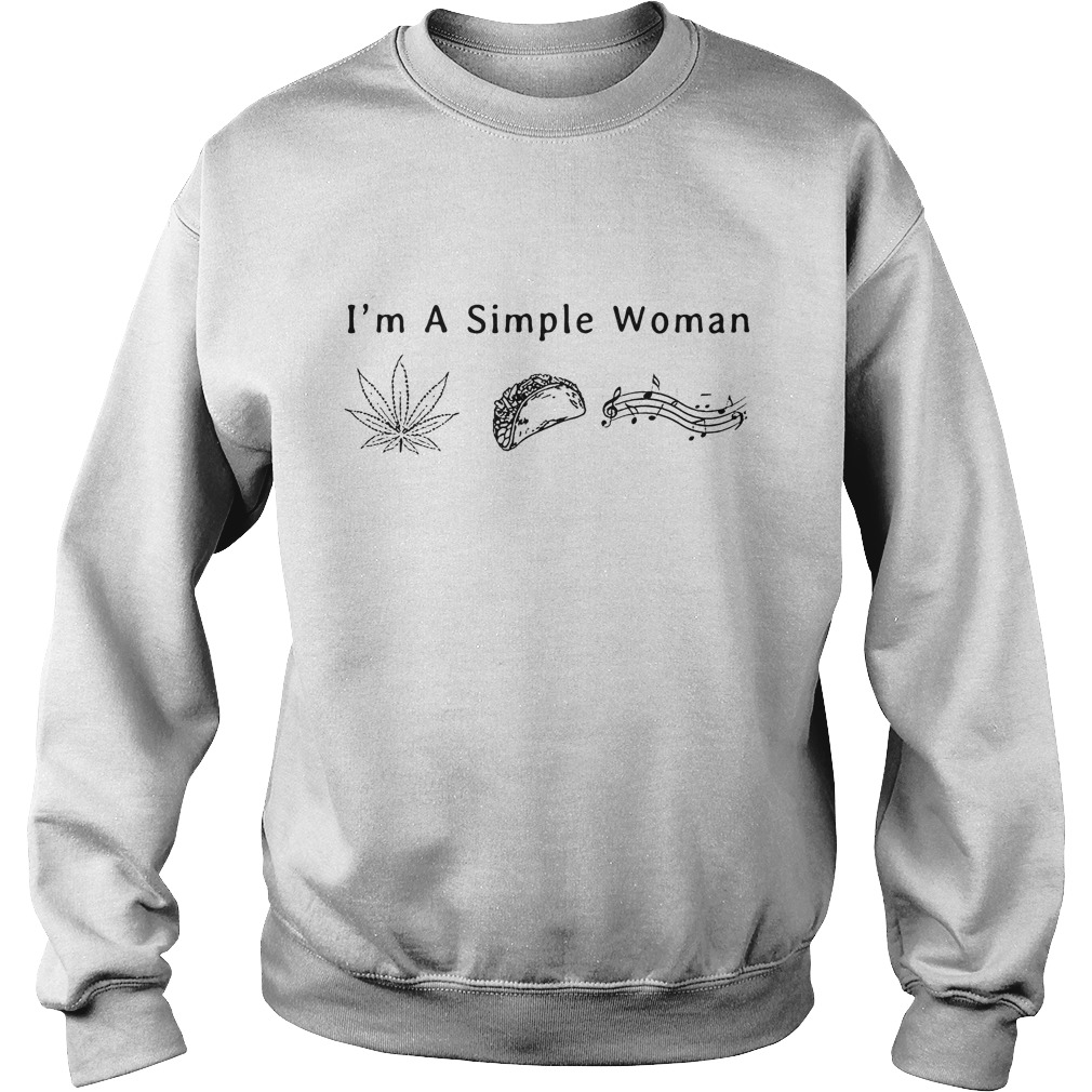 I'm A Simple Woman Like Weed Tacos And Music Shirt 3 I'm A Simple Woman Like Weed Tacos And Music Sweater