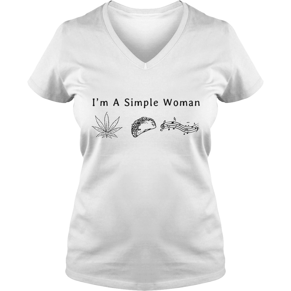 I'm A Simple Woman Like Weed Tacos And Music Shirt 5 I'm A Simple Woman Like Weed Tacos And Music V Neck