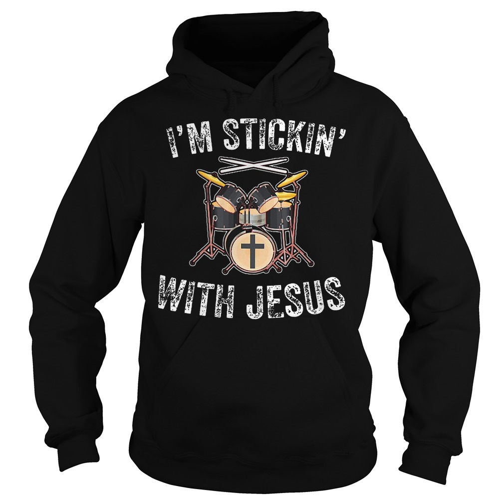 I'm Stickin' With Jesus Shirt 2 I'm Stickin' With Jesus Hoodie