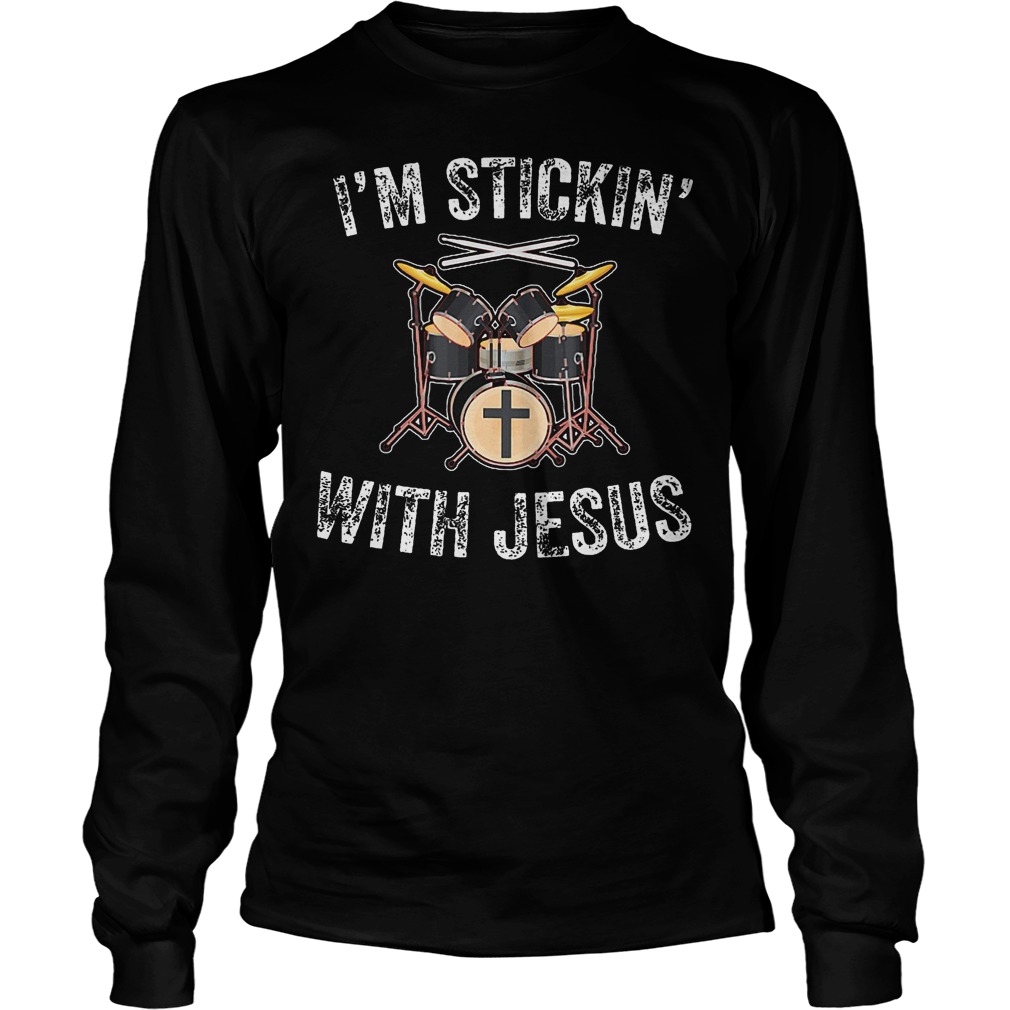 I'm Stickin' With Jesus Shirt 4 I'm Stickin' With Jesus Longsleeve