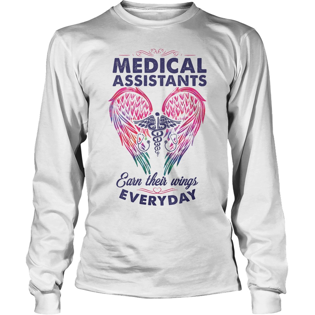 Medicial Assistants Earn Their Wings Everyday Longsleeve