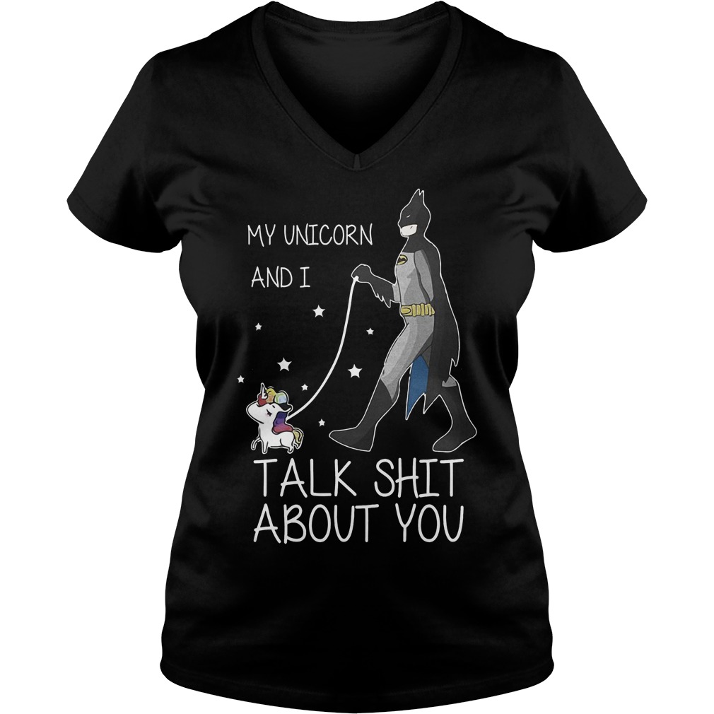 My Unicorn And I Talk Shit About You New Batman Shirt 5 My Unicorn And I Talk Shit About You New Batman V Neck