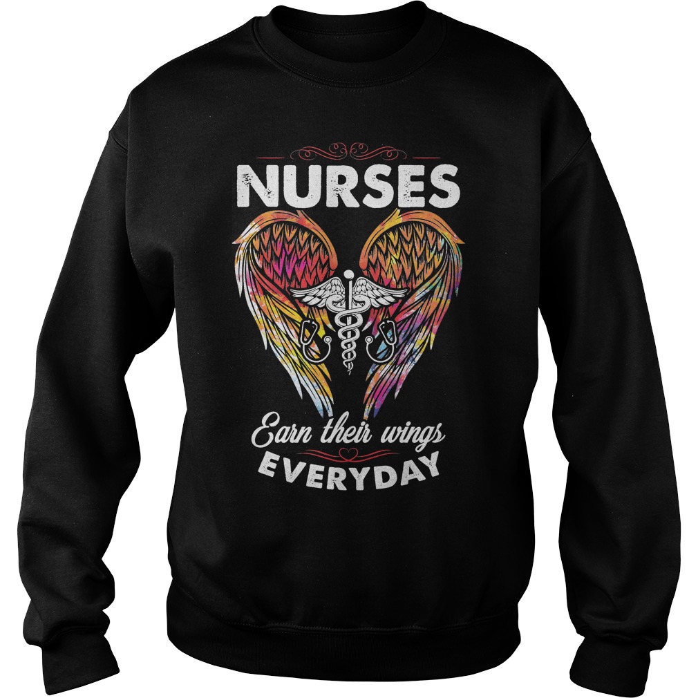 Nurses Earn Their Wings Everyday Shirt 3 Nurses Earn Their Wings Everyday Sweater