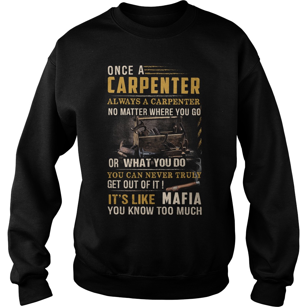 Once A Carpenter Always A Carpenter No Matter Where You Go Shirt 3 Once A Carpenter Always A Carpenter No Matter Where You Go Sweater