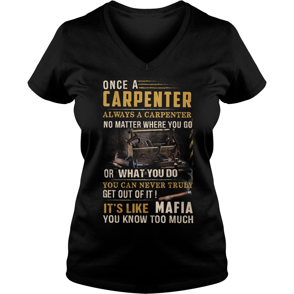 Once A Carpenter Always A Carpenter No Matter Where You Go Shirt 5 Once A Carpenter Always A Carpenter No Matter Where You Go V Neck