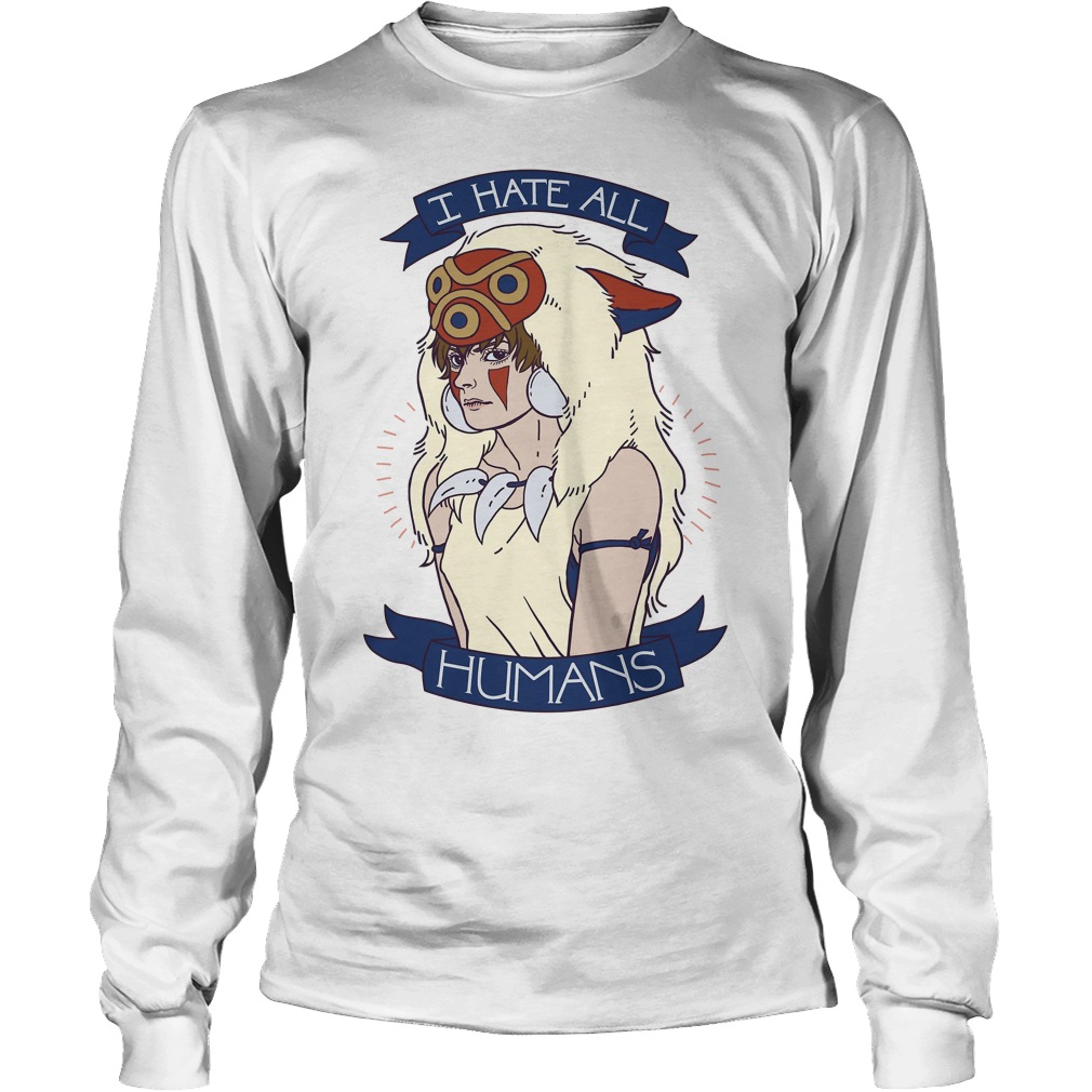 Princess Mononoke I Hate All Humans Shirt 4 Princess Mononoke I Hate All Humans Longsleeve