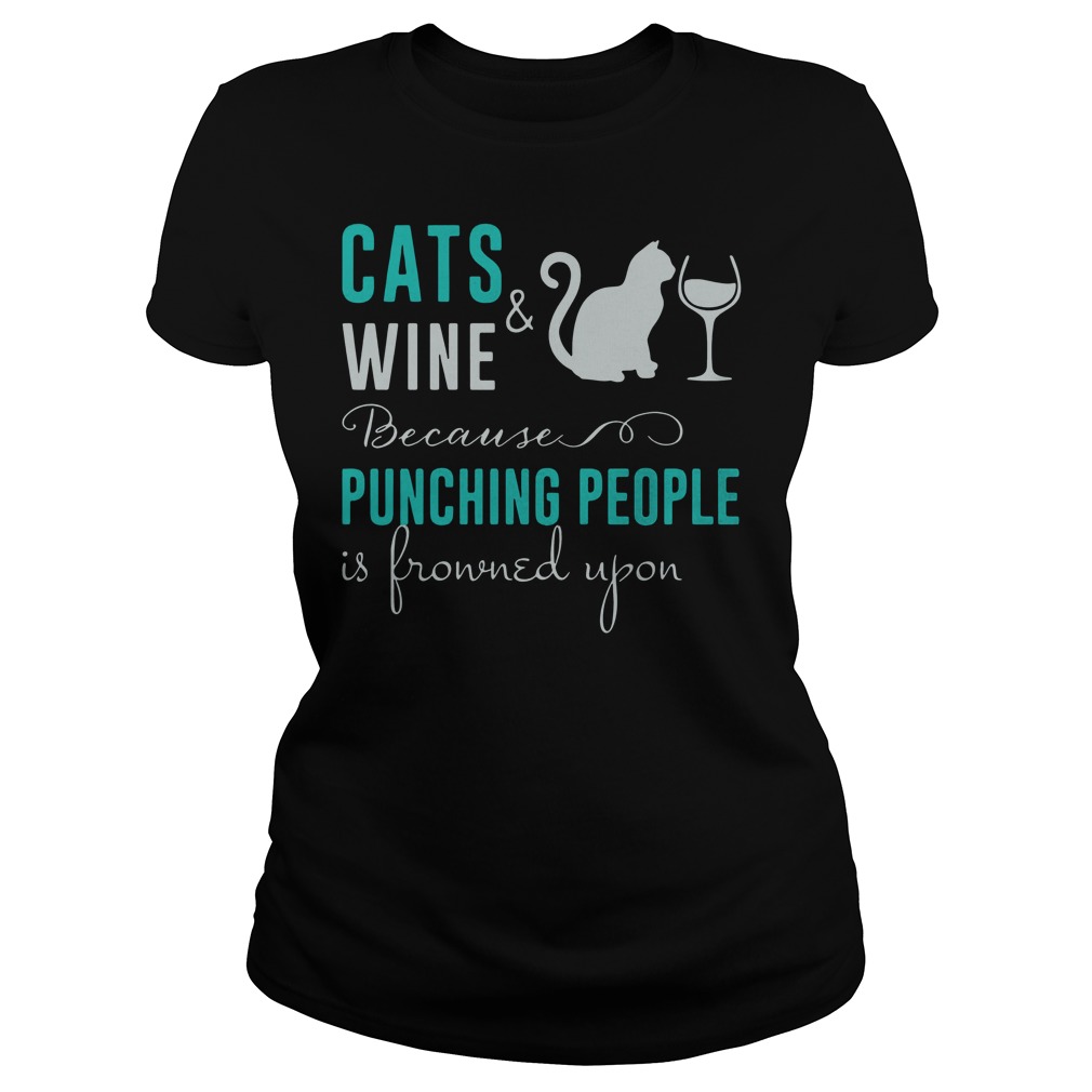 Cat And Wine Because Punching People Is Frowned Upon T-Shirt 6 Cat And Wine Because Punching People Is Frowned Upon Ladies