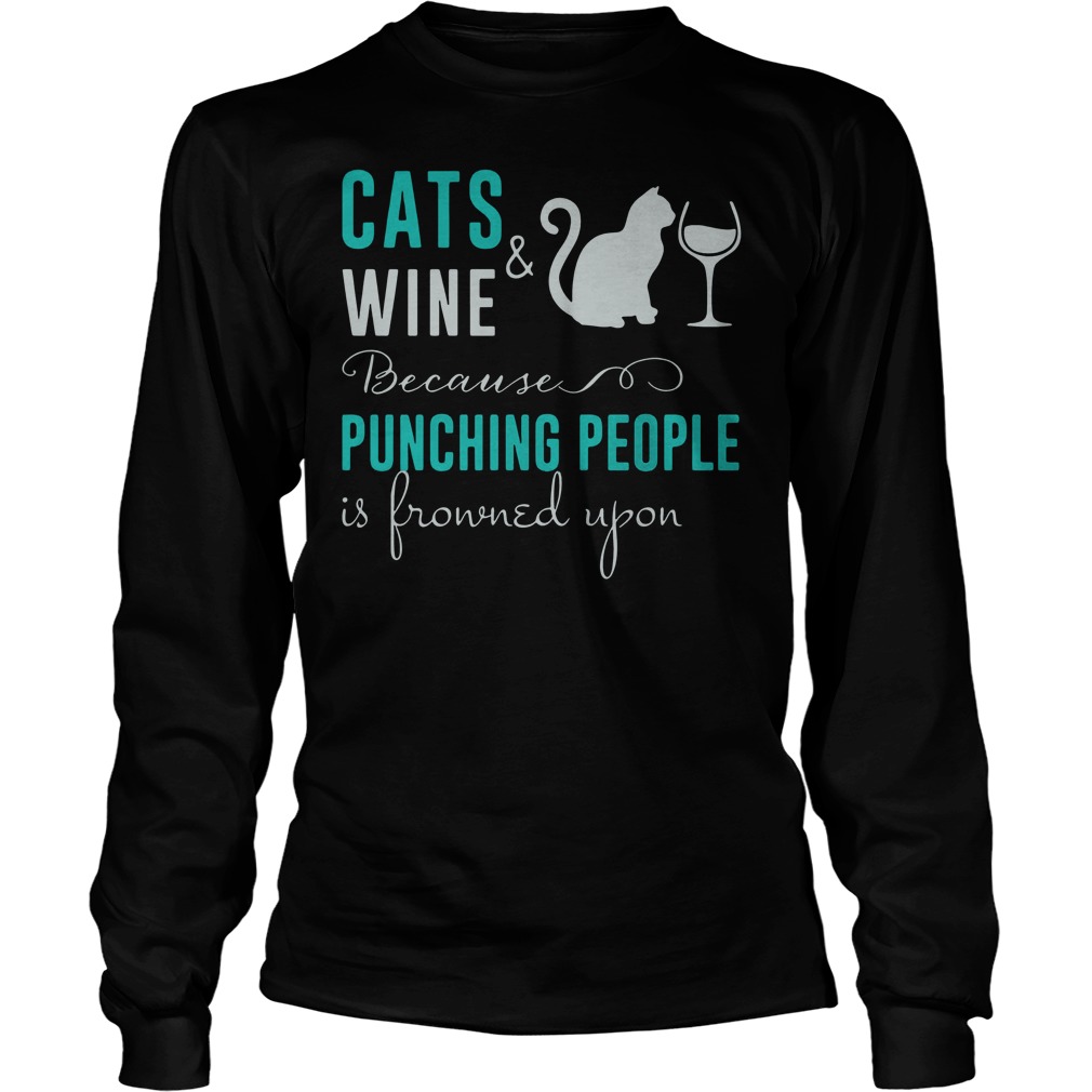 Cat And Wine Because Punching People Is Frowned Upon T-Shirt 4 Cat And Wine Because Punching People Is Frowned Upon Longsleeve