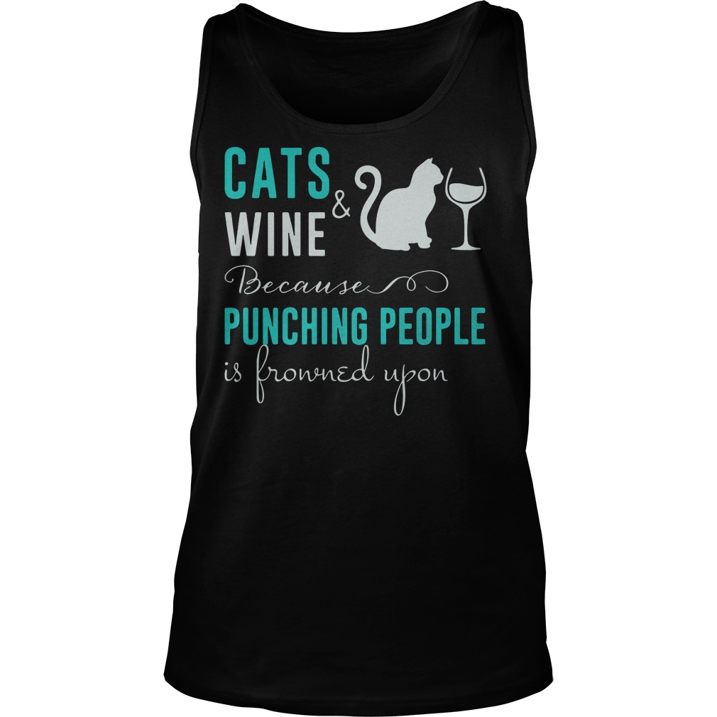 Cat And Wine Because Punching People Is Frowned Upon T-Shirt 5 Cat And Wine Because Punching People Is Frowned Upon Tanktop