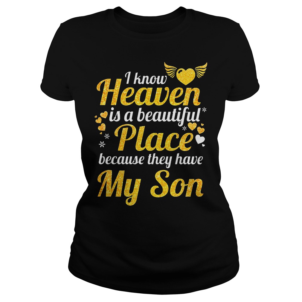 Heart And Wings I Know Heaven Is A Beautiful Place Because They Have My Son T-Shirt 7 Heart And Wings I Know Heaven Is A Beautiful Place Because They Have My Son Ladies