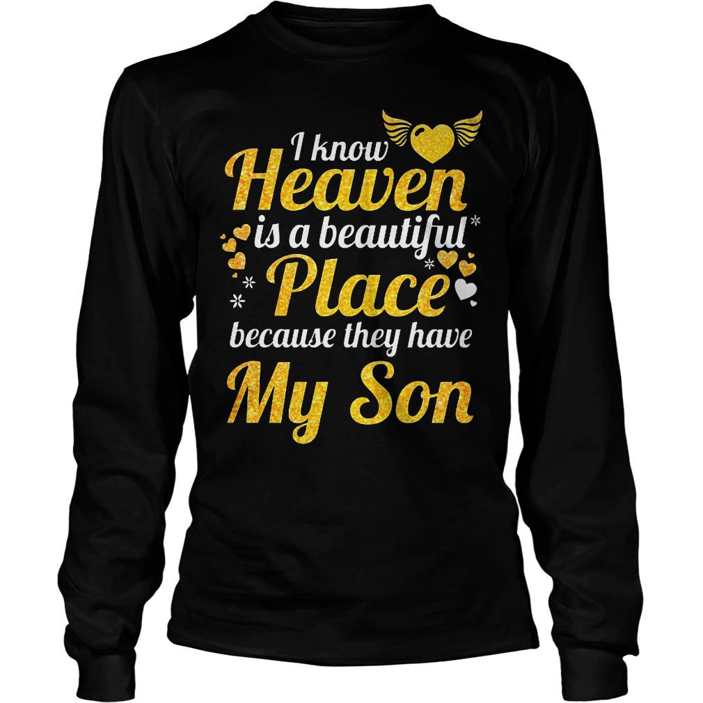Heart And Wings I Know Heaven Is A Beautiful Place Because They Have My Son T-Shirt 4 Heart And Wings I Know Heaven Is A Beautiful Place Because They Have My Son Longsleeve