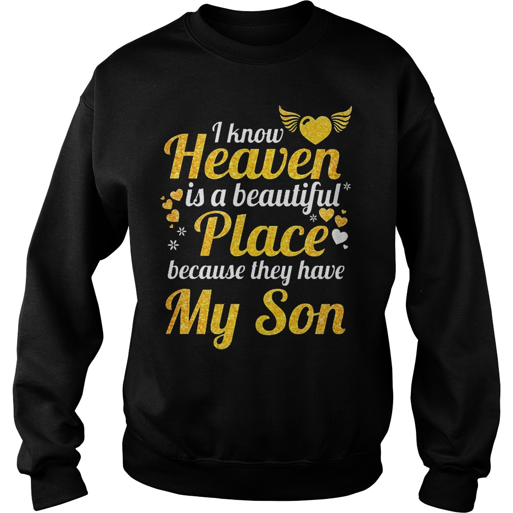 Heart And Wings I Know Heaven Is A Beautiful Place Because They Have My Son T-Shirt 3 Heart And Wings I Know Heaven Is A Beautiful Place Because They Have My Son Sweater