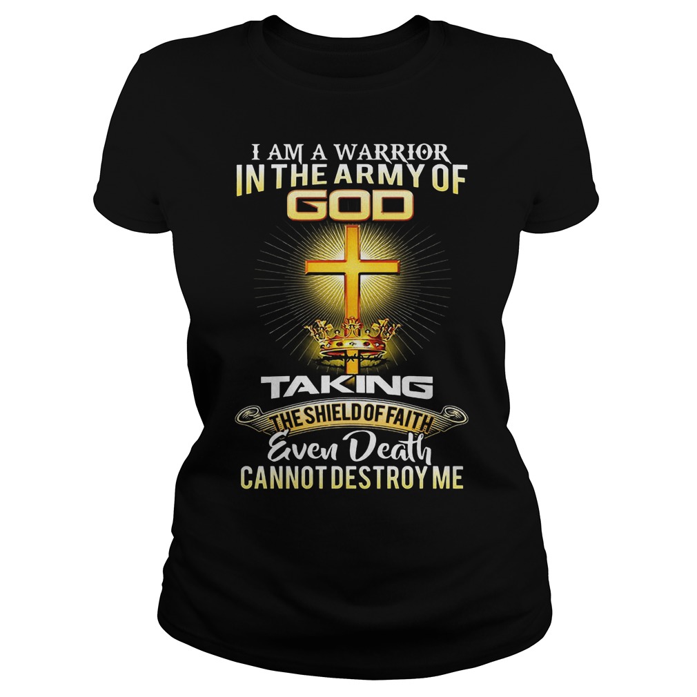 I Am A Warrior In The Army Of Go Taking Even Death T-Shirt 6 I Am A Warrior In The Army Of Go Taking Even Death Ladies