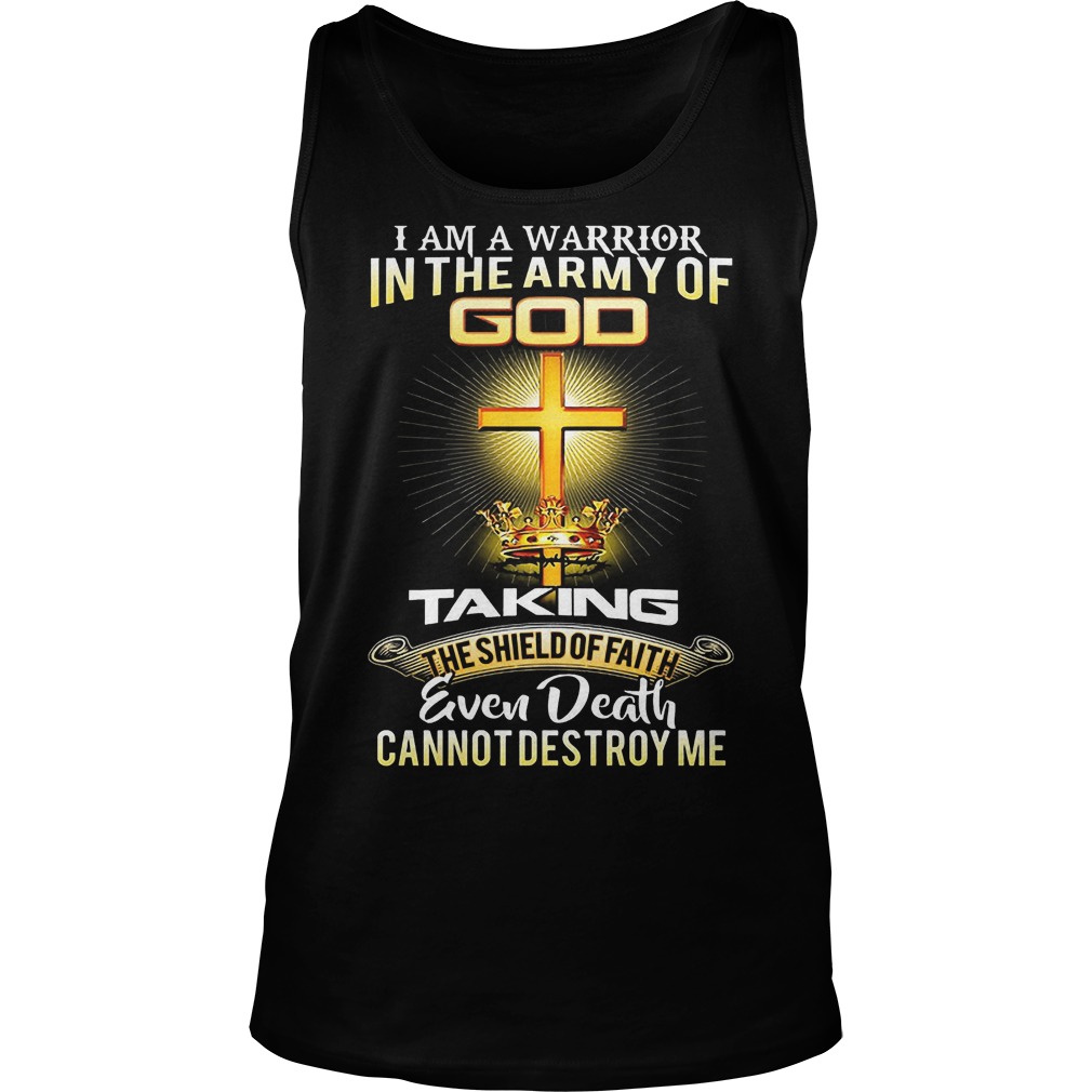 I Am A Warrior In The Army Of Go Taking Even Death T-Shirt 7 I Am A Warrior In The Army Of Go Taking Even Death Tanktop