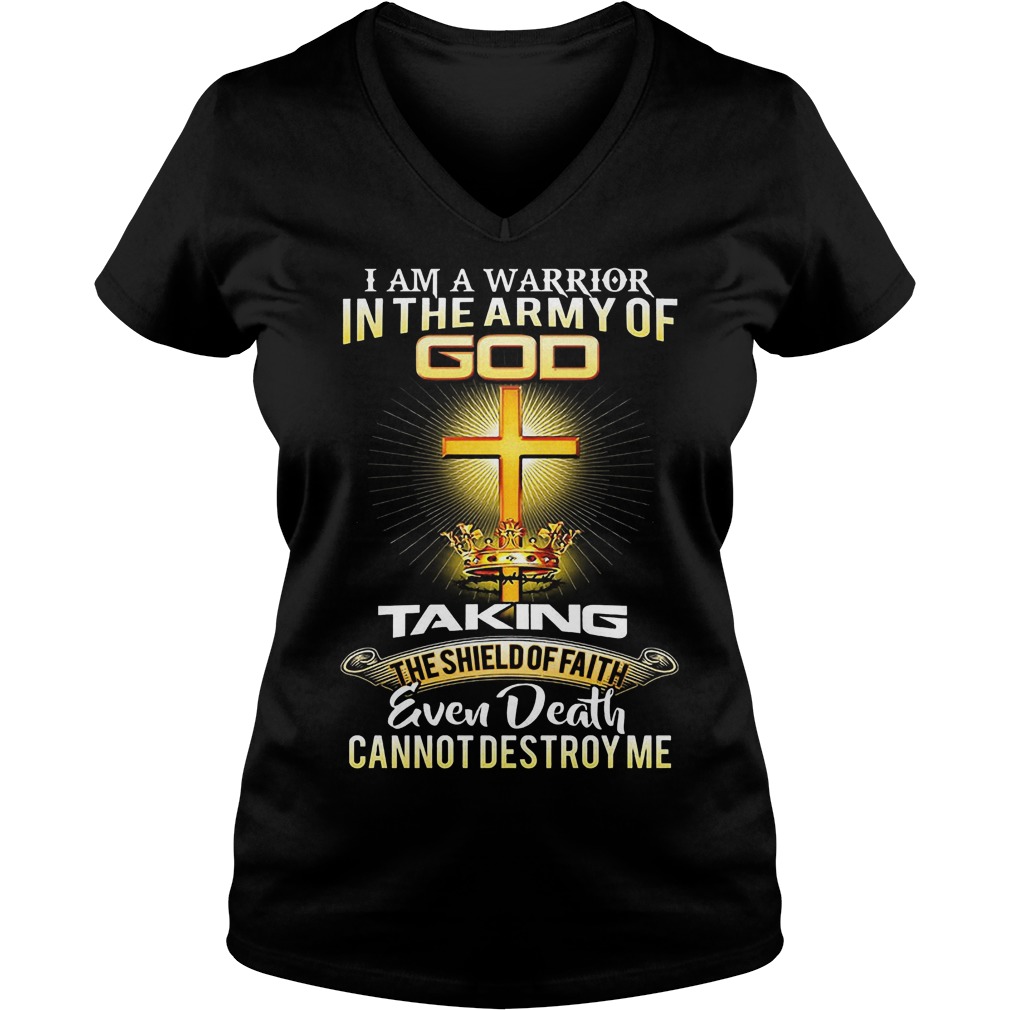 I Am A Warrior In The Army Of Go Taking Even Death T-Shirt 5 I Am A Warrior In The Army Of Go Taking Even Death V Neck