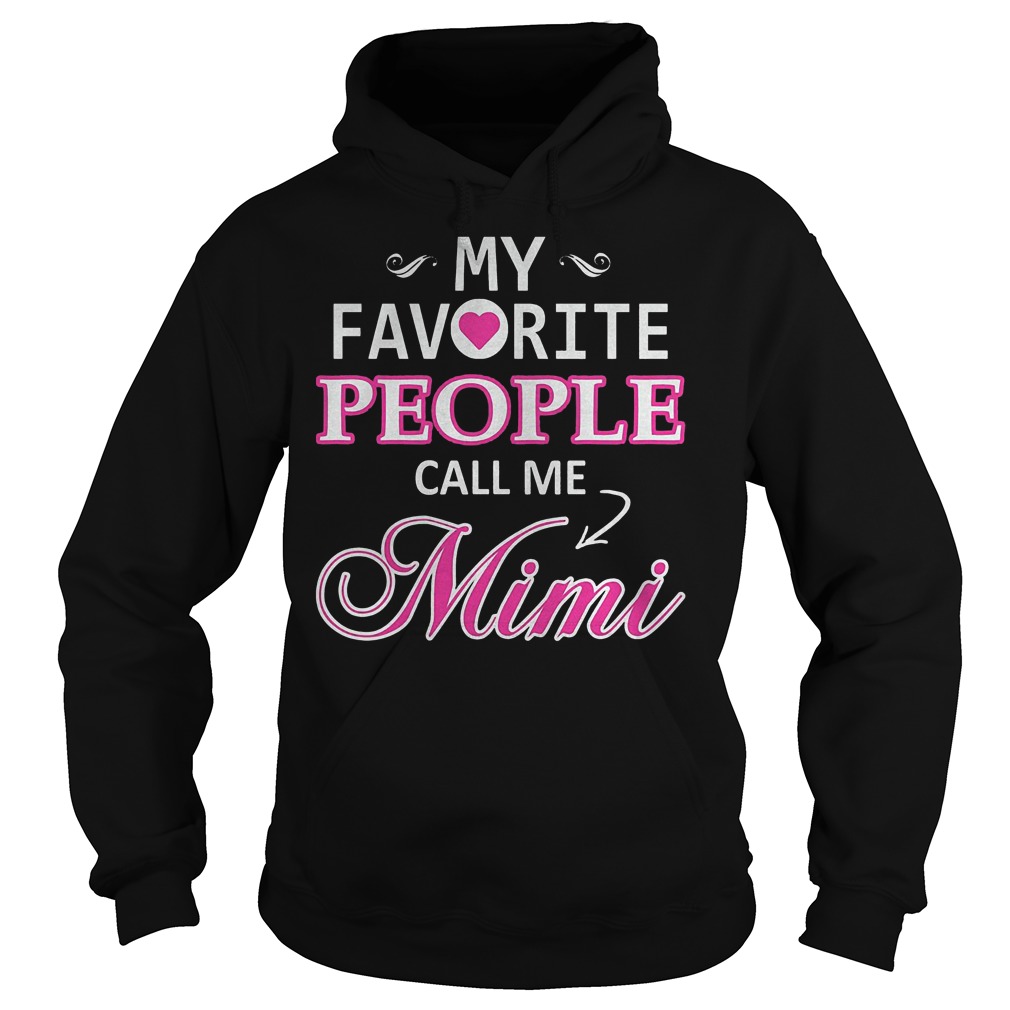 My Favorite People Call Me Mimi T-Shirt 2 My Favorite People Call Me Mimi Hoodie