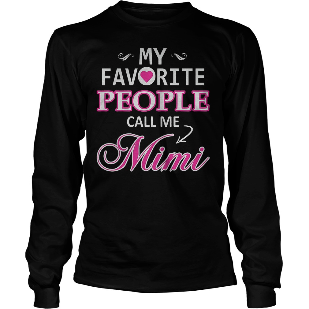 My Favorite People Call Me Mimi T-Shirt 3 My Favorite People Call Me Mimi Longsleeve