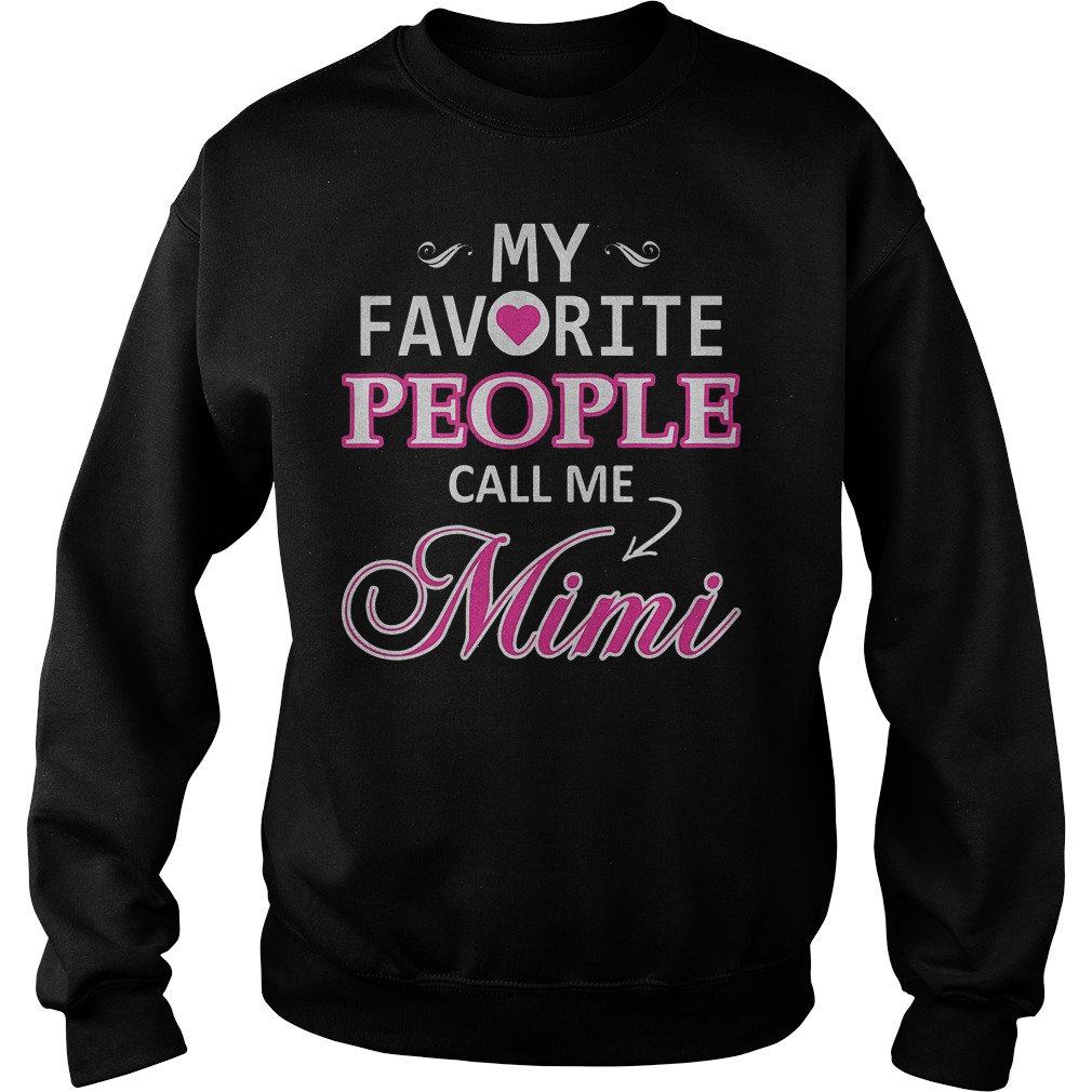 My Favorite People Call Me Mimi T-Shirt 4 My Favorite People Call Me Mimi Sweater