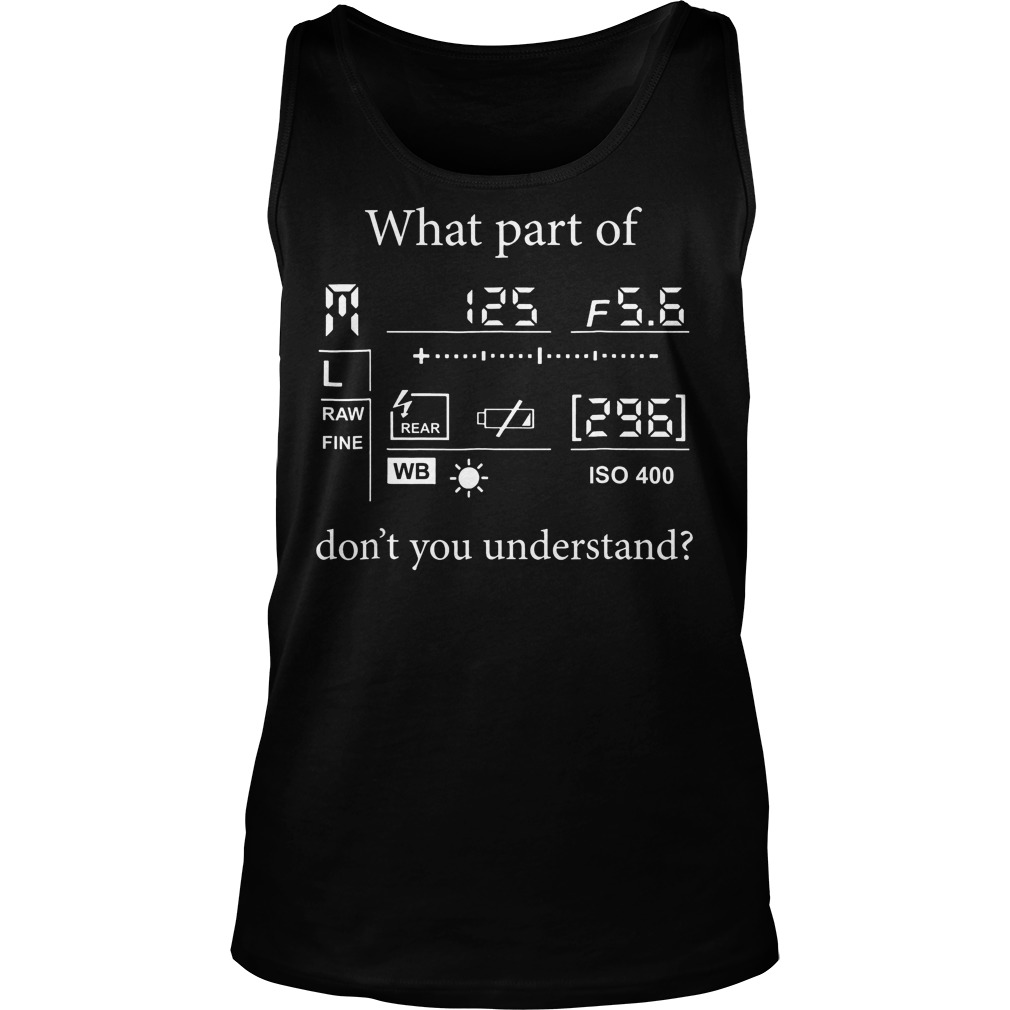 What Part Of Don't You Understand T-Shirt 6 What Part Of Don't You Understand Tanktop