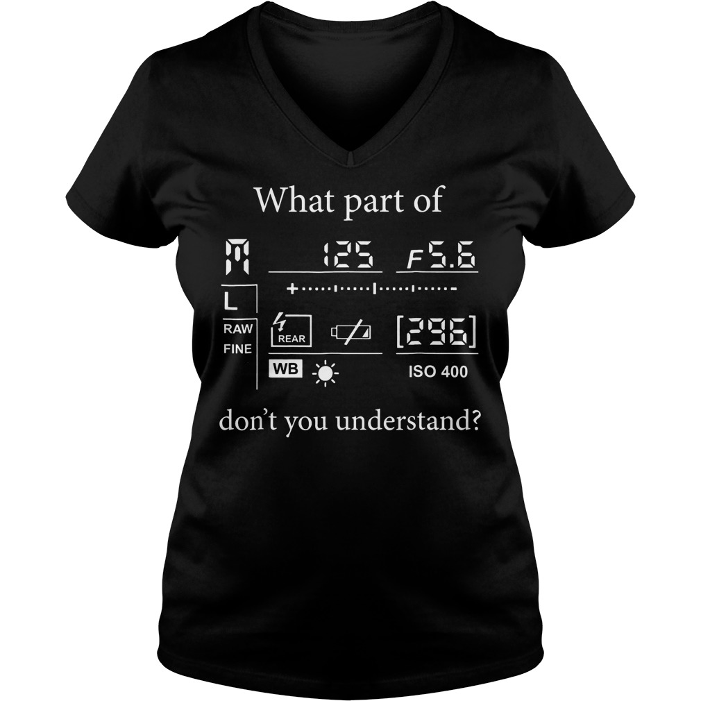 What Part Of Don't You Understand T-Shirt 5 What Part Of Don't You Understand V Neck
