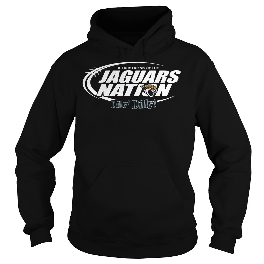 A True Friend Of The Jaguars Nation Dilly Dilly T-Shirt 2 A True Friend Of The Jaguars Nation Dilly Dilly T-Shirt Hoodie