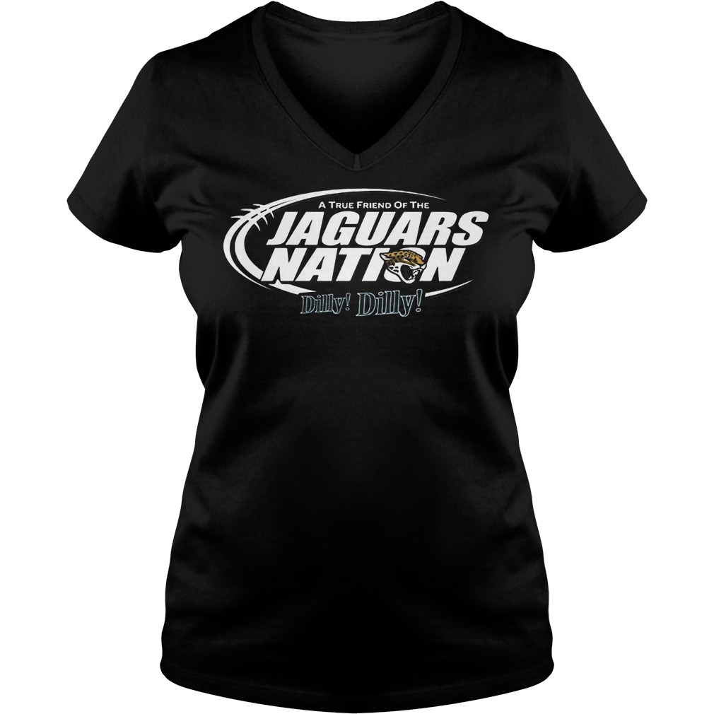 A True Friend Of The Jaguars Nation Dilly Dilly T-Shirt 10 A True Friend Of The Jaguars Nation Dilly Dilly T-Shirt Ladies V-Neck