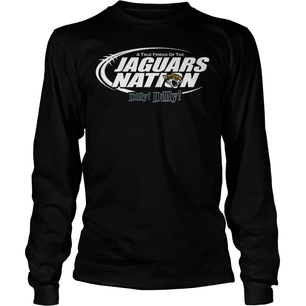 A True Friend Of The Jaguars Nation Dilly Dilly T-Shirt 3 A True Friend Of The Jaguars Nation Dilly Dilly T-Shirt Unisex Longsleeve Tee