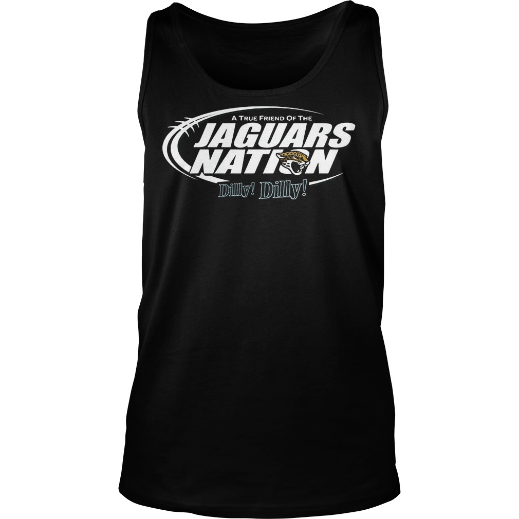 A True Friend Of The Jaguars Nation Dilly Dilly T-Shirt 5 A True Friend Of The Jaguars Nation Dilly Dilly T-Shirt Unisex Tank Top