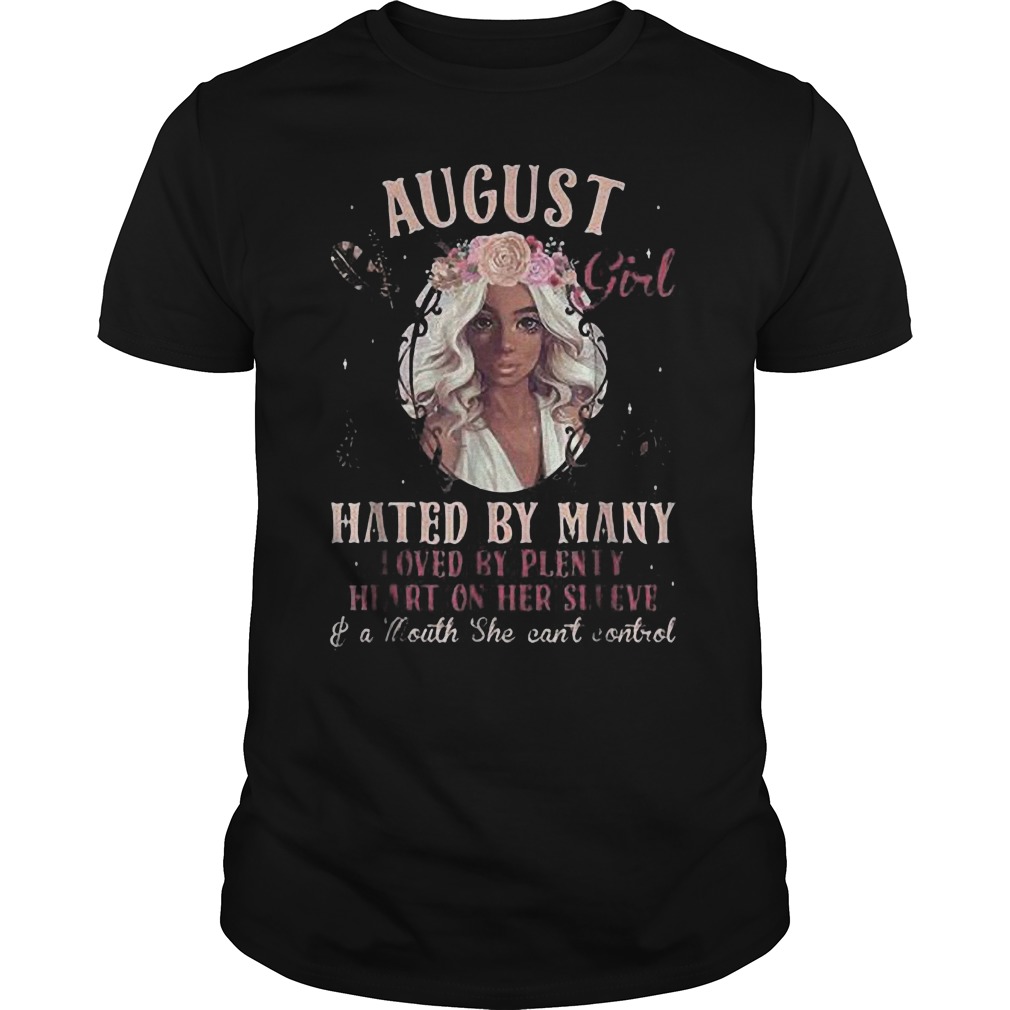 August Girl Hated By Many Loved By Plenty Heart On Her Sleeve And A Mouth She Can't Control T-Shirt 8 August Girl Hated By Many Loved By Plenty Heart On Her Sleeve And A Mouth She Can't Control T-Shirt Guys Tee