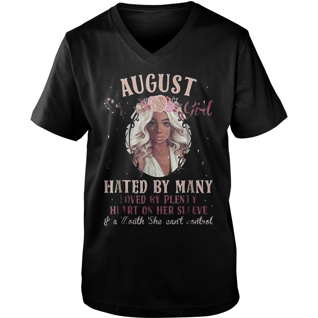 August Girl Hated By Many Loved By Plenty Heart On Her Sleeve And A Mouth She Can't Control T-Shirt 6 August Girl Hated By Many Loved By Plenty Heart On Her Sleeve And A Mouth She Can't Control T-Shirt Guys V-Neck