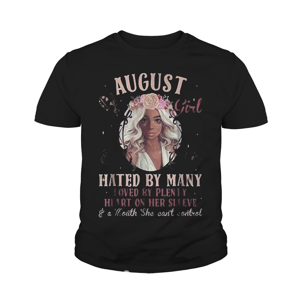 August Girl Hated By Many Loved By Plenty Heart On Her Sleeve And A Mouth She Can't Control T-Shirt 9 August Girl Hated By Many Loved By Plenty Heart On Her Sleeve And A Mouth She Can't Control T-Shirt Youth Tee