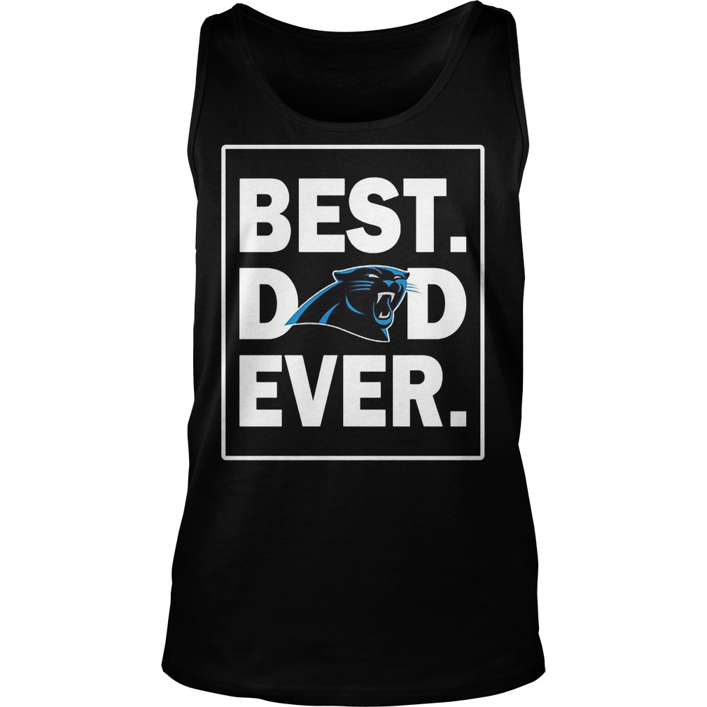 Carolina Panthers Best Dad Ever T-Shirt 5 Carolina Panthers Best Dad Ever KTTPO1007 Unisex Tank Top