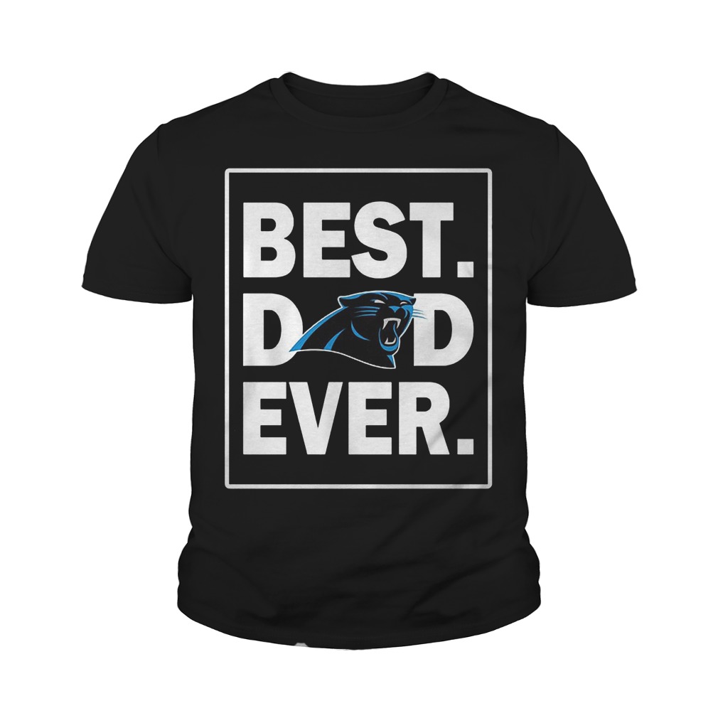 Carolina Panthers Best Dad Ever T-Shirt 9 Carolina Panthers Best Dad Ever KTTPO1007 Youth Tee
