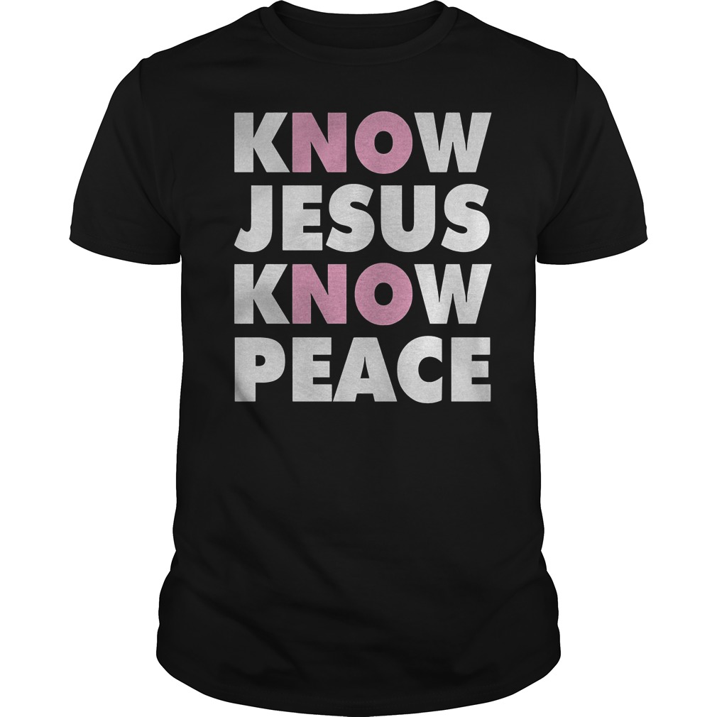 Know Jesus Know Peace T-Shirt 8 Know Jesus Know Peace T-Shirt Classic Guys / Unisex Tee
