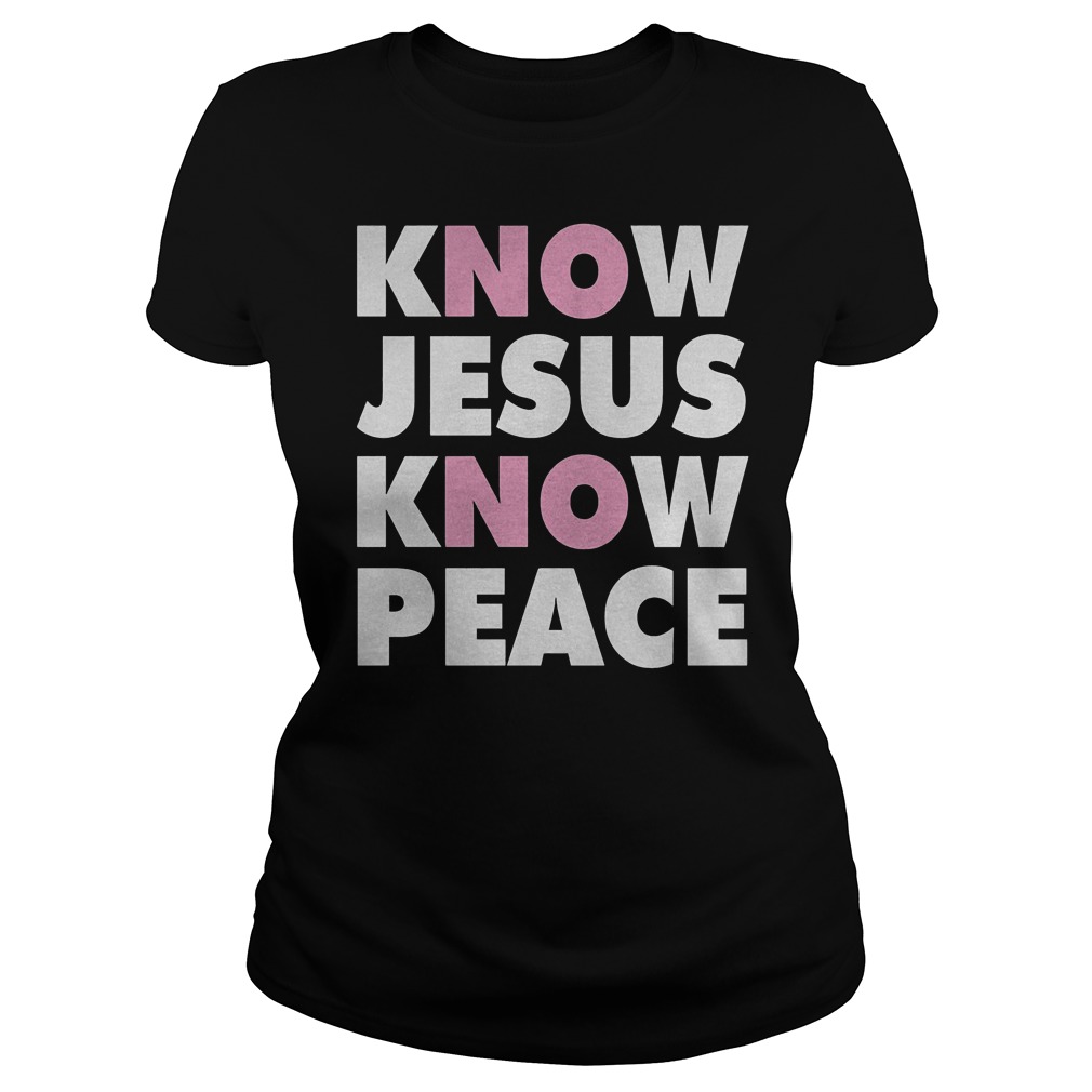 Know Jesus Know Peace T-Shirt 7 Know Jesus Know Peace T-Shirt Classic Ladies Tee