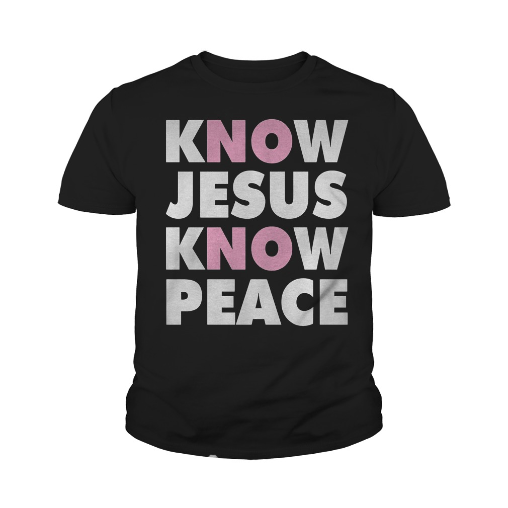 Know Jesus Know Peace T-Shirt 9 Know Jesus Know Peace T-Shirt Youth Tee