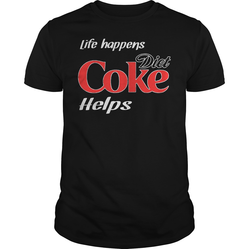 life happens diet coke helps shirt