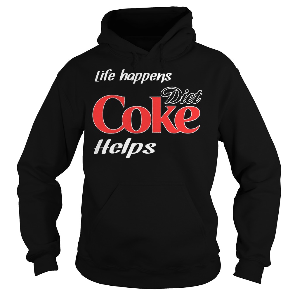 life happens diet coke helps shirt