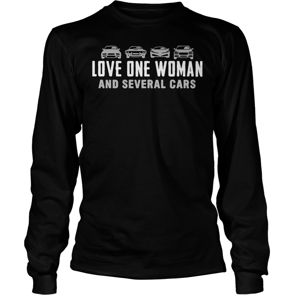 Love One Woman And Several Cars T-Shirt 3 Love One Woman And Several Cars T-Shirt Longsleeve Tee Unisex