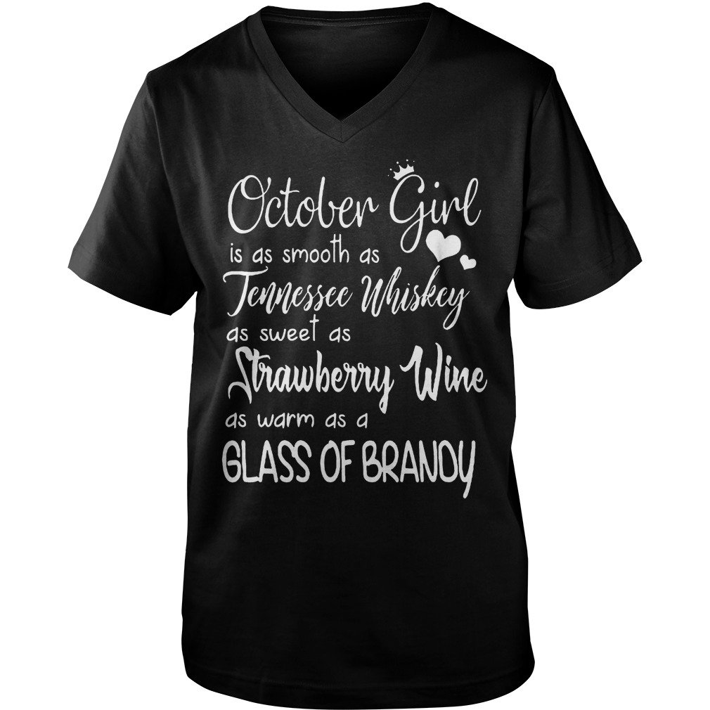 October Girl Is As Smooth As Tennessee Whiskey As Sweet As Strawberry Wine T-Shirt 6 October Girl Is As Smooth As Tennessee Whiskey As Sweet As Strawberry Wine T-Shirt Guys V-Neck