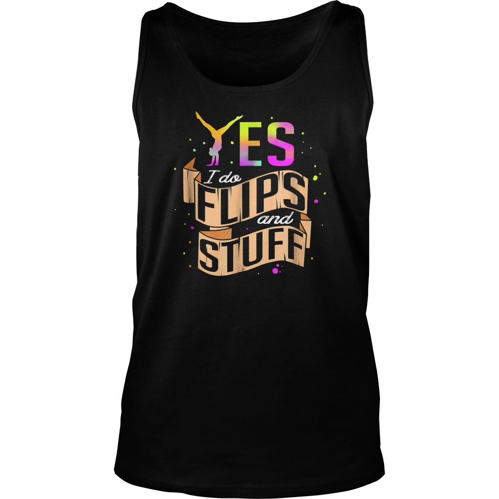 Yes I Do Flips And Stuff Gymnastics T-Shirt 5 Yes I Do Flips And Stuff Gymnastics T-Shirt Unisex Tank Top